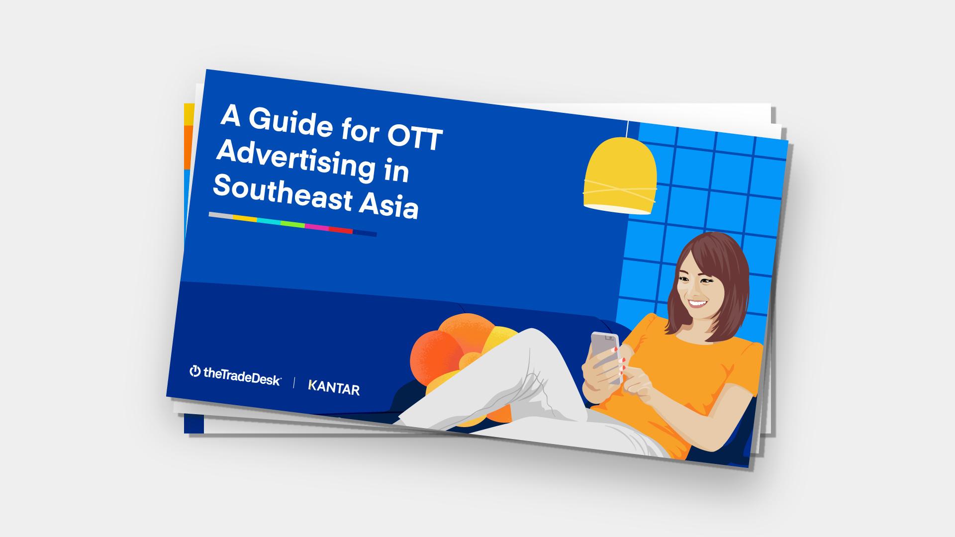Get our guide to OTT advertising in Southeast Asia The Trade Desk