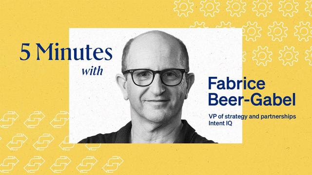 5 Minutes with Fabrice Beer-Gabel, VP of strategy and partnerships, Intent IQ