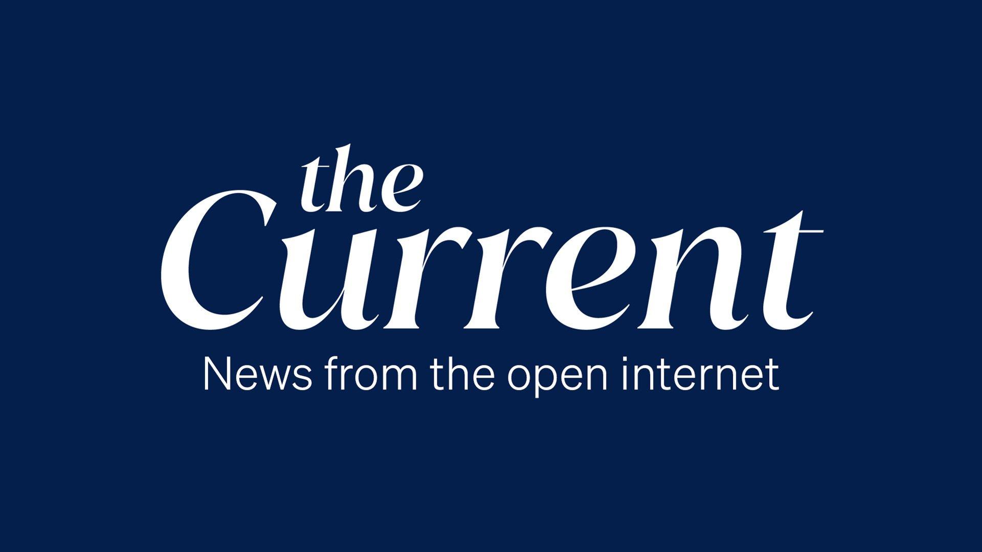 The Current - News from the open internet