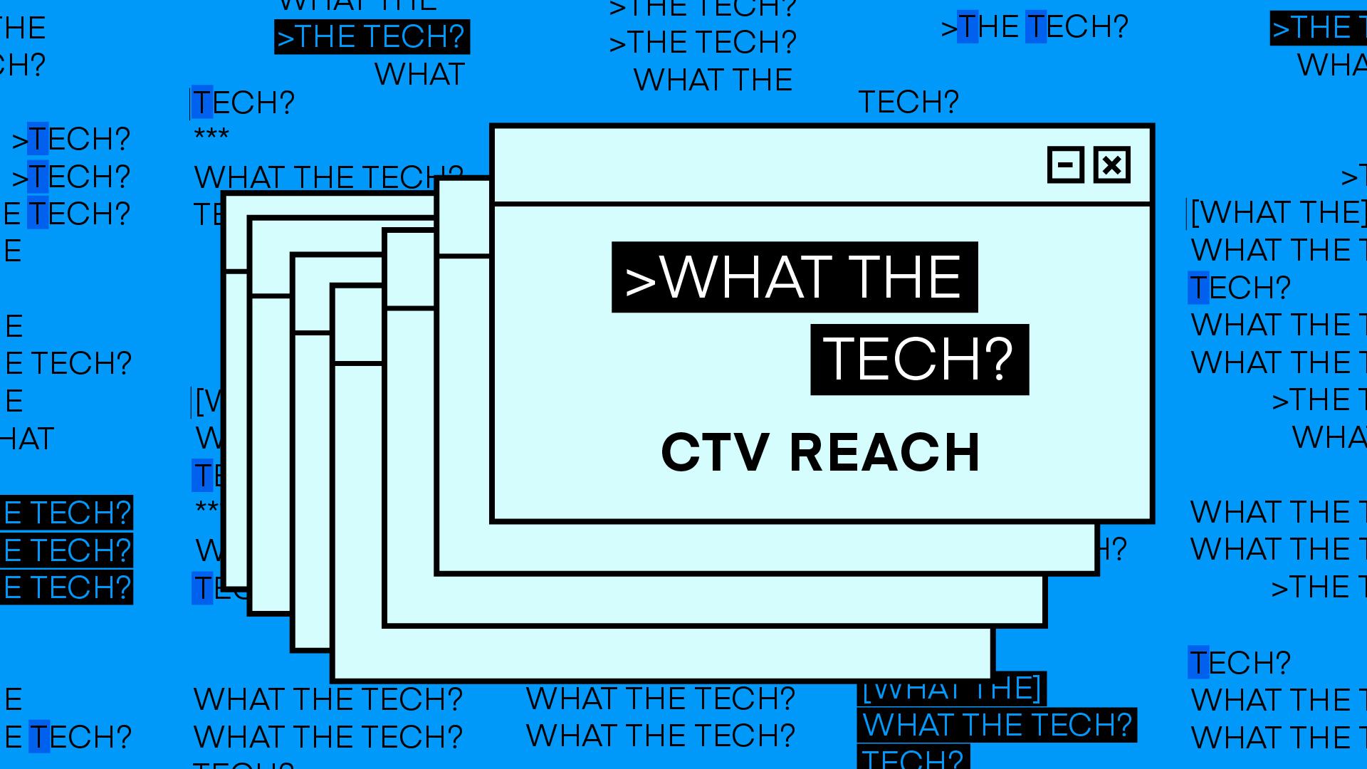 What the Tech is connected TV reach?