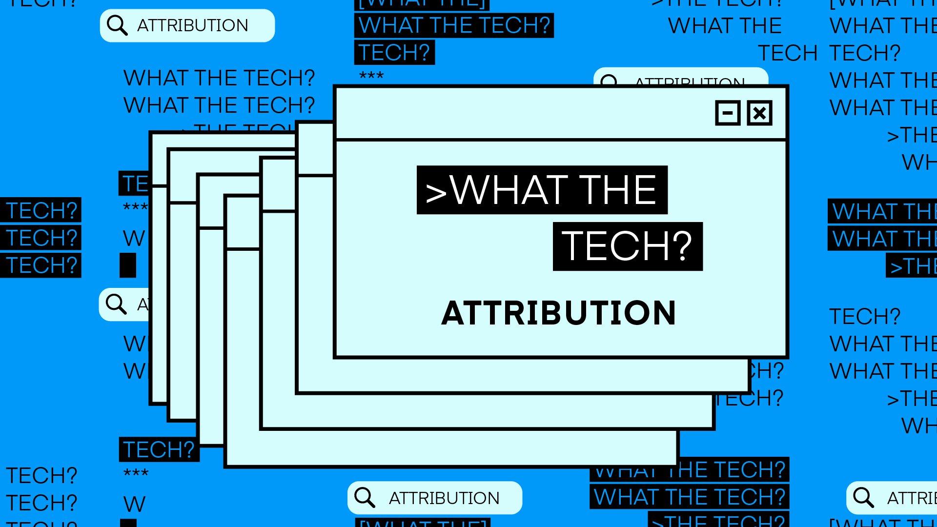What the Tech is attribution?