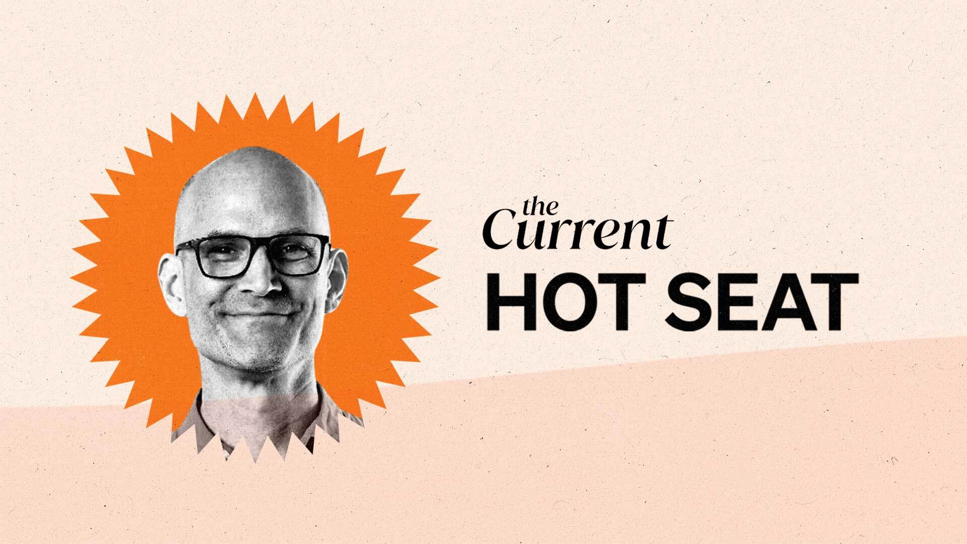 Hot Seat with PMG's Jason Hartley | The Current