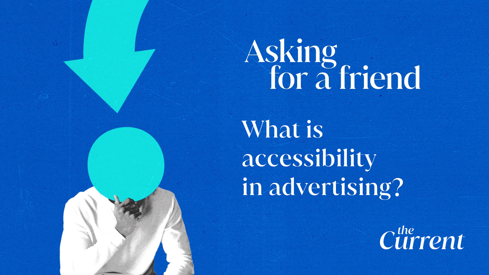 Asking for a friend what is accessibility in advertising the current